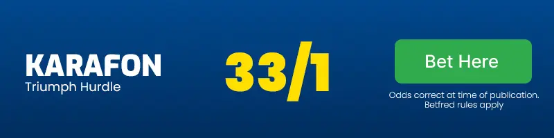 Karafon to win the triumph hurdle at 33/1