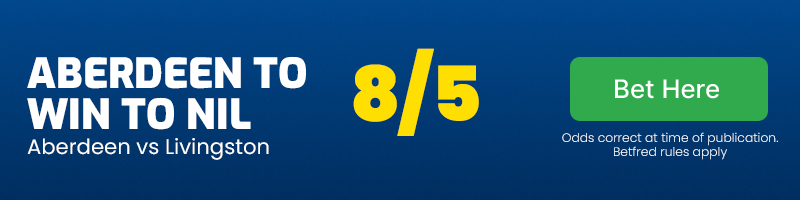 Aberdeen to win to nil vs livingston at 8-5