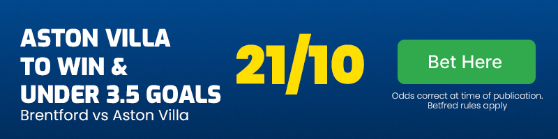 Aston villa to win and under 3. 5 goals vs brentford at 21-10