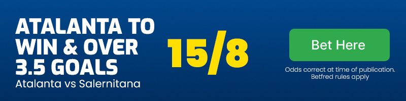 Atalanta to beat salernitana & over 3. 5 goals at 15-8