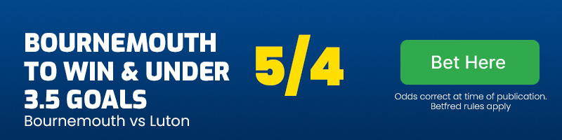 Bournemouth to win & under 3. 5 goals vs luton at 5-4