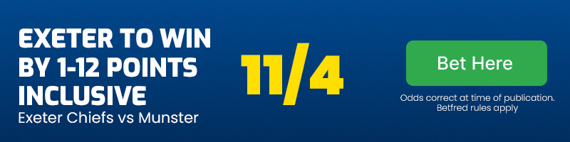 Exeter chiefs to win by 1-12 points inclusive vs munster at 11-4