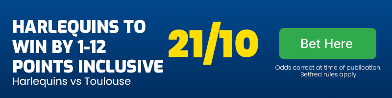 Harlequins to win by 1-12 points inclusive vs toulouse at 21-10