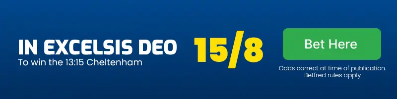 In excelsis deo to win the 13. 15 cheltenham at 15/8