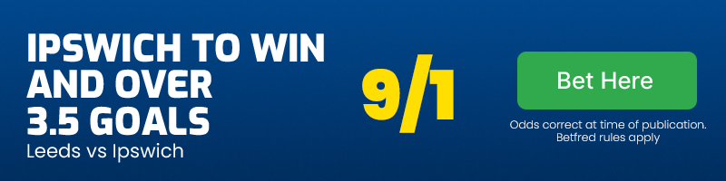 Ipswichtobeatleedsover3. 5goals@9:1