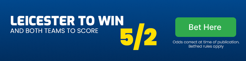 Leicester to win and both teams to score
