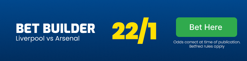 Liverpool vs arsenal bet builder at 22/1