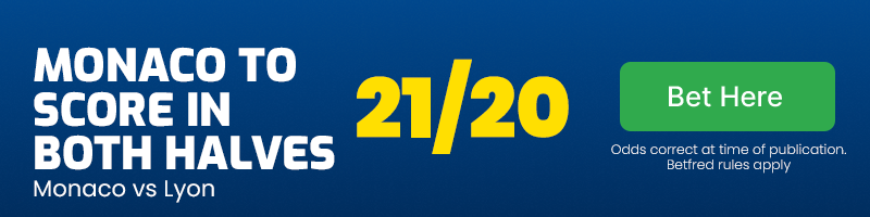 Monaco to score in both halves vs lyon at 21-20