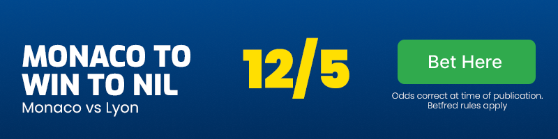 Monaco to win to nil vs lyon at 12-5