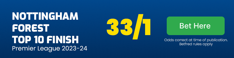 Nottingham forest top 10 finish premier league 2023-24 at 33-1