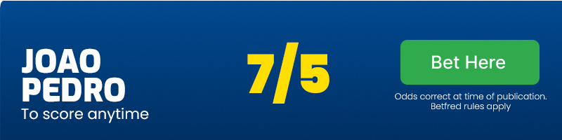 Joao pedro to score anytime at 7/5