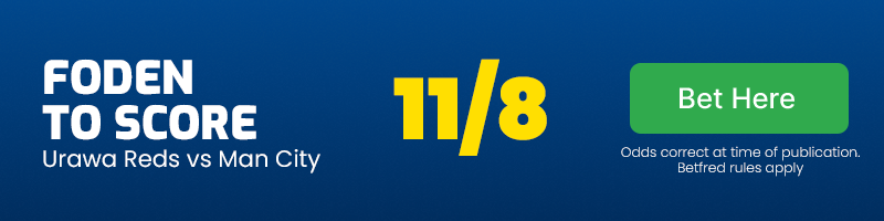Phil foden to score anytime in urawa reds vs man city at 11-8
