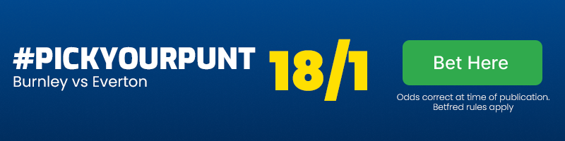 #pickyourpunt-for-burnley-vs-everton-at-18-1