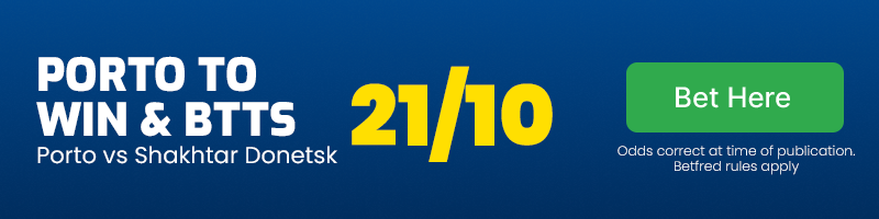 Porto to beat shakhtar donetsk & btts at 21-10