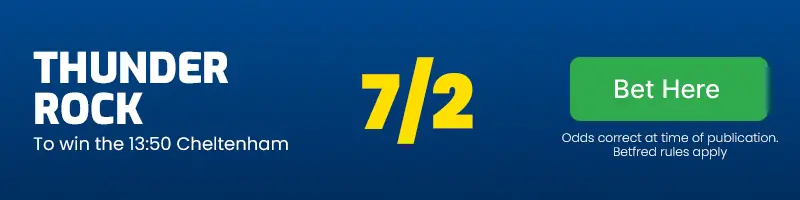 Thunder rock to win the 1. 50 cheltenham at 7/2