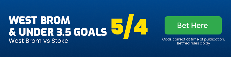 West brom & under 3. 5 goals vs stoke at 5-4