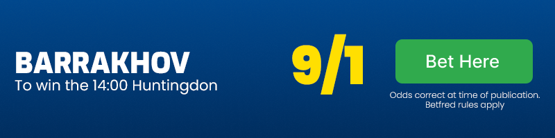 Barrakhov to win 14. 00 huntingdon at 9-1