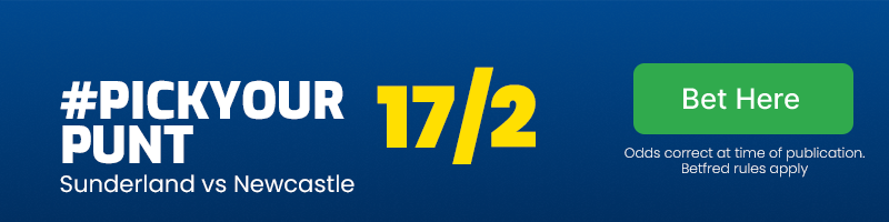#pickyourpunt at 17/2 for sunderland vs newcastle