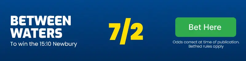 Between waters to win the 15. 10 newbury at 7/2