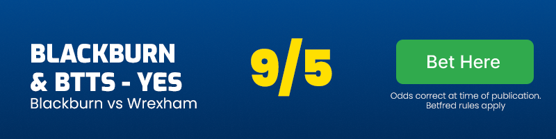 Blackburn to beat wrexham & btts - yes in football bet of the day at 9-5