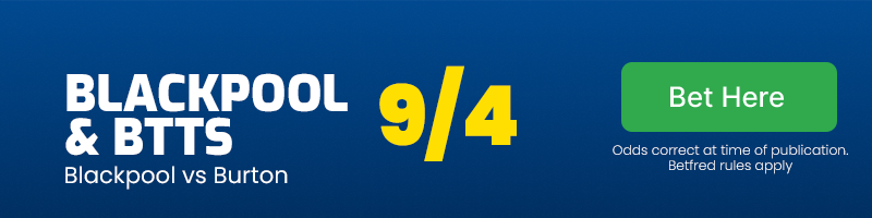 Blackpool and both teams to score at 9/4