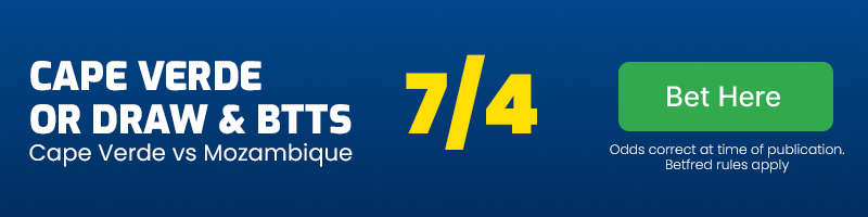 Cape verde or draw & btts in cape verde vs mozambique at 7-4