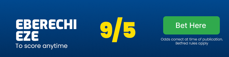 Eberechi eze to score anytime at 9/5