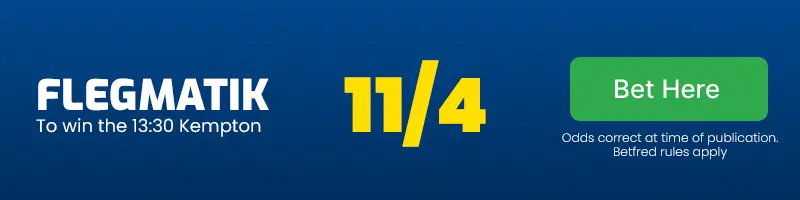 Flegmatik to win the 13. 30 kempton at 11/4