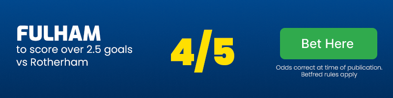 Fulham to score over 2. 5 goals vs rotherham