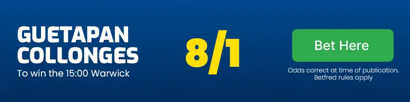 Guetapan collonges to win the 15. 00 warwick at 8/1