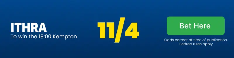 Ithra to win the 18. 00 kempton at 11/4