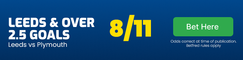 Leeds and over 2. 5 goals in leeds vs plymouth at 8-11