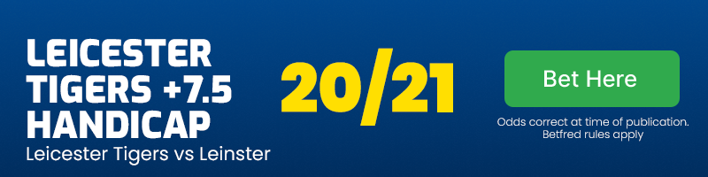 Leicester tigers +7. 5 handicap vs leinster at 20-21