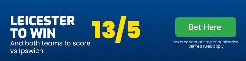 Leicester to win and both teams to score vs ipswich