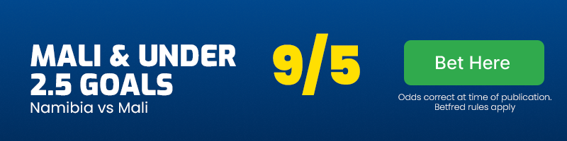 Mali and under 2. 5 goals vs namibia at 9-5