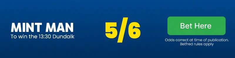 Mint man to win the 13. 30 dundalk at 5/6