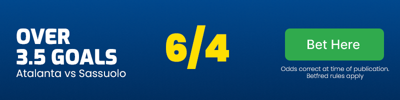 Over 3. 5 goals in atalanta vs sassuolo at 6-4