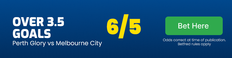 Over 3. 5 goals in perth glory vs melbourne city at 6-5