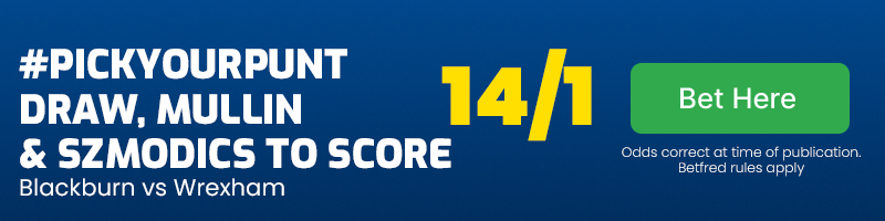 #pickyourpunt in blackburn vs wrexham at 14-1