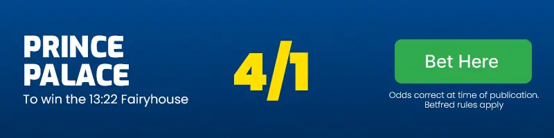 Prince palace to win the 13. 22 fairyhouse at 4/1