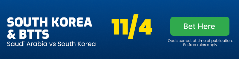 South korea to win & btts in saudi arabia vs south korea at 11-4