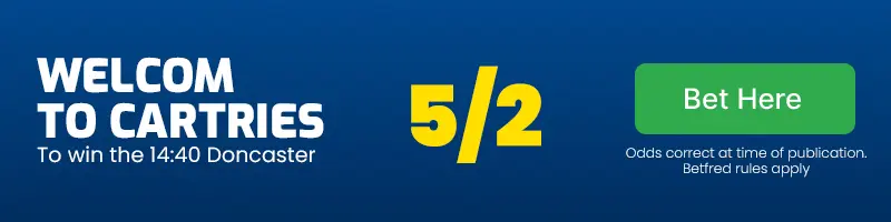 Welcom to cartries to win the 14. 40 doncaster at 5/2