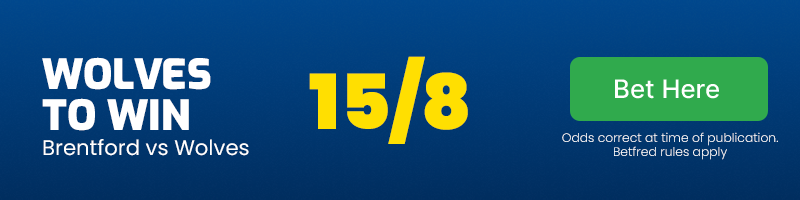 Wolves to beat brentford at 15-8