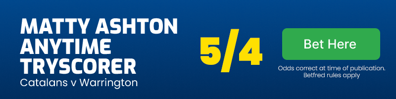 Matty ashton to score v catalans @ 5/4