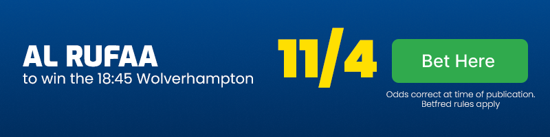 Al rufaa to win the 18. 45 wolverhampton at 11-4