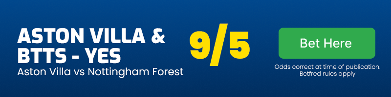 Aston villa to win & btts - yes in aston villa vs nottingham forest at 9-5