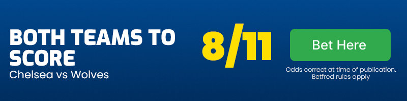 Btts in chelsea vs wolves at 8-11