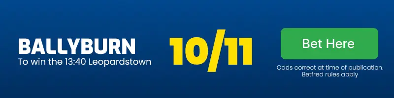 Ballyburn to win the 13. 40 leopardstown at 10/11