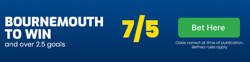 Bournemouth to win and over 2. 5 goals at 7-5