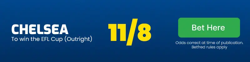 Chelsea to win the efl cup at 11-8